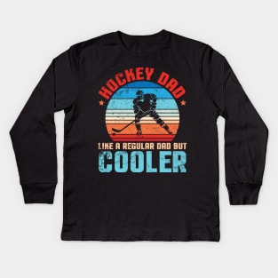 Hockey Dad Like A Regular Dad But Cooler Father Papa Player Kids Long Sleeve T-Shirt